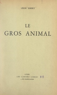 Léon Émery - Le gros animal.