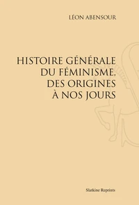Histoire générale du féminisme, des origines à nos jours
