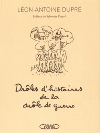Léon-Antoine Dupré - Drôles d'histoires de la drôle de guerre.