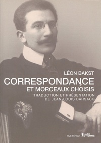 Léon Bakst - Correspondance et morceaux choisis.