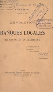 Léon Baréty - L'évolution des banques locales en France et en Allemagne.