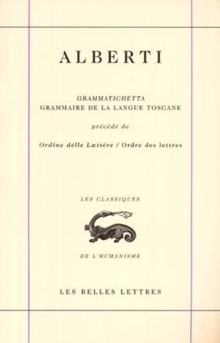 Leon Battista Alberti et Giuseppe Patota - La grammatichetta. - Petite grammaire de la langue toscane.