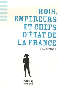 Leon Bernard - Rois, empereurs et chefs d'Etat de la France.