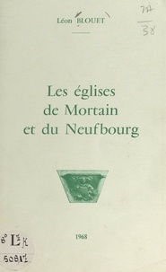 Léon Blouet et Maurice Chemin - Les églises de Mortain et du Neufbourg.