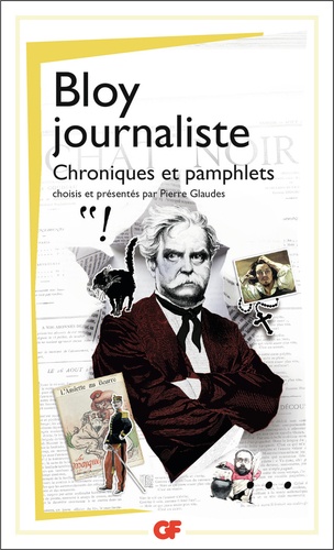 Bloy journaliste. Chroniques et pamphlets