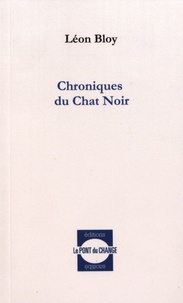 Léon Bloy - Chroniques du Chat Noir.