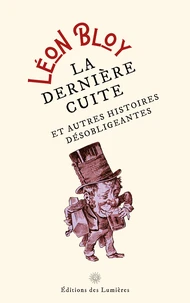 La dernière cuite - et autres histoires désobligeantes
