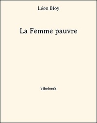 Léon Bloy - La Femme pauvre.