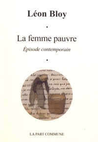 Léon Bloy - La femme pauvre - Episode contemporain.