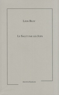 Léon Bloy - Le Salut par les Juifs.