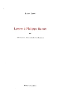 Léon Bloy - Lettres à Philippe Raoux.
