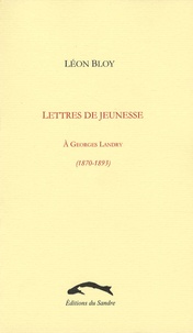 Léon Bloy - Lettres de jeunesse (1870-1893).