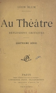 Léon Blum - Au théâtre - Réflexions critiques.