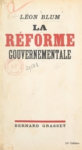 Léon Blum - La réforme gouvernementale.