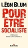 Léon Blum - Pour être socialiste.
