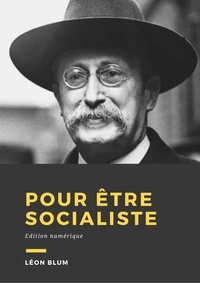 Léon Blum - Pour être socialiste - Édition Numérique.