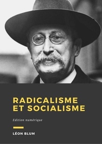 Léon Blum - Radicalisme et socialisme - Édition Numérique.