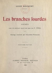 Léon Bocquet et Fernand Pinal - Les branches lourdes - Poèmes 1903-1910.