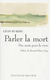 Parler La Mort. Des Mots Pour La Vivre