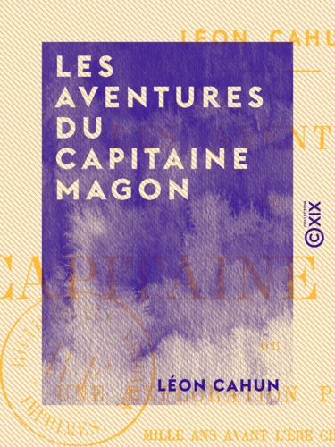 Les Aventures du capitaine Magon - Une exploration phénicienne mille ans avant l'ère chrétienne