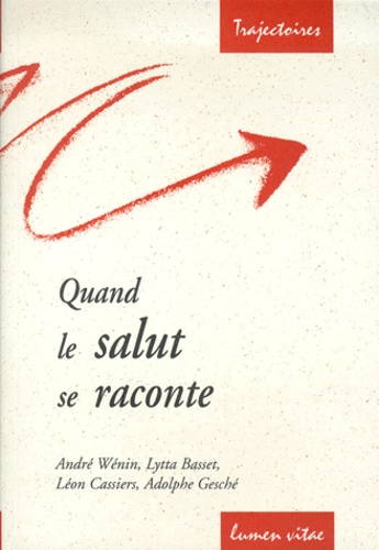 Léon Cassiers et André Wénin - Quand Le Salut Se Raconte.