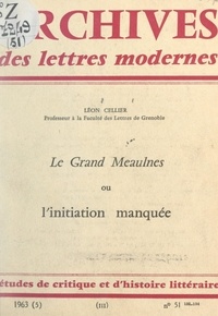 Léon Cellier et Michel J. Minard - Le Grand Meaulnes ou l'initiation manquée.