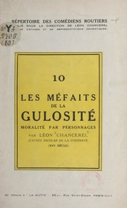 Léon Chancerel et Nicolas de La Chesnaye - Les méfaits de la gulosité - Moralité par personnages.