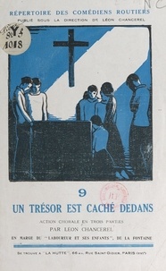 Léon Chancerel - Un trésor est caché dedans - Action chorale en 3 parties par Léon Chancerel, en marge du "Laboureur et ses enfants", de La Fontaine.