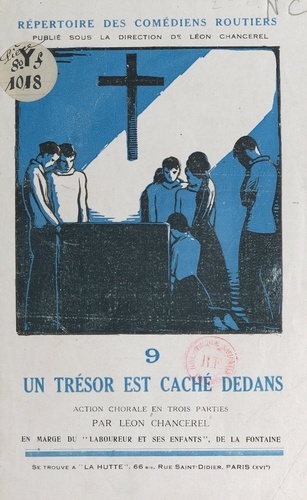 Un trésor est caché dedans. Action chorale en 3 parties par Léon Chancerel, en marge du "Laboureur et ses enfants", de La Fontaine
