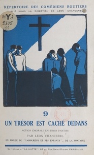 Léon Chancerel et  Robert-Delaval - Un trésor est caché dedans - Action chorale en trois parties.