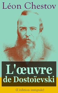 Léon Chestov - L'œuvre de Dostoïevski (L'édition intégrale) - Série de cinq conférences diffusées sur Radio-Paris.