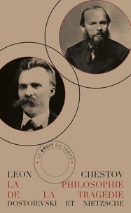 Léon Chestov - La philosophie de la tragédie - Dostoïevski et Nietzsche.