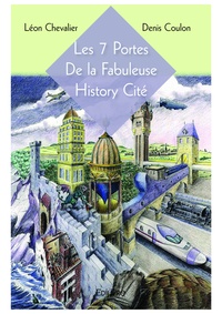 Léon Chevalier - Les sept portes de la fabuleuse History Cité.