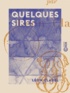 Léon Cladel - Quelques sires.