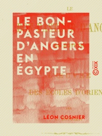 Léon Cosnier - Le Bon-Pasteur d'Angers en Égypte - L'œuvre des écoles d'Orient.