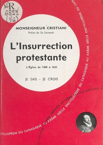 L'Église dans son histoire (7). L'insurrection protestante. L'Église de 1450 à 1623