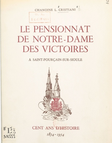 Le pensionnat de Notre-Dame des Victoires à Saint-Pourçain-sur-Sioule. Cent ans d'histoire, 1854-1954