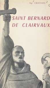 Léon Cristiani - Saint Bernard de Clairvaux (1090-1153).