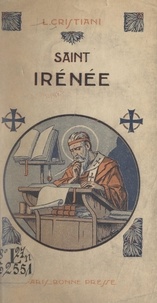 Léon Cristiani - Saint Irénée - Évêque de Lyon, martyr (IIe siècle).