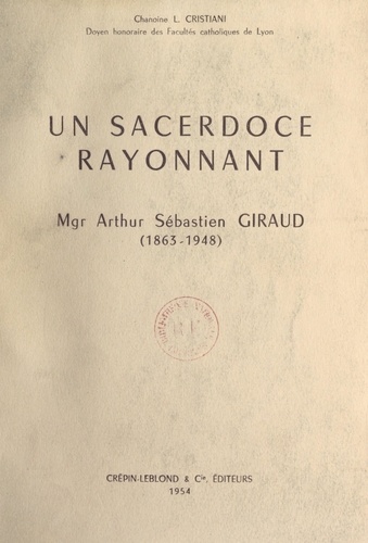 Un sacerdoce rayonnant : Mgr Arthur Sébastien Giraud (1863-1948)