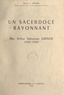 Léon Cristiani et Georges Jacquin - Un sacerdoce rayonnant : Mgr Arthur Sébastien Giraud (1863-1948).