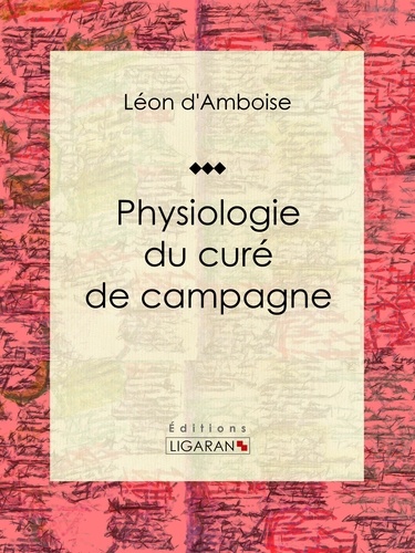  Léon d'Amboise et  Eugène Lacoste - Physiologie du curé de campagne.