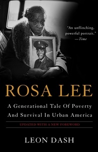 Leon Dash - Rosa Lee - A Generational Tale Of Poverty And Survival In Urban America.