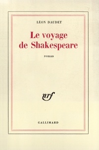 Léon Daudet - Le voyage de Shakespeare.