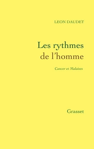 Léon Daudet - Les rythmes de l'homme - Cancer et Malaises.