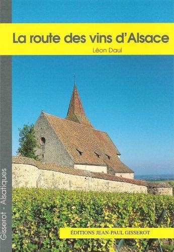 Léon Daul - La Route Des Vins D'Alsace.