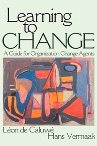 Léon De Caluwé - Learning to Change: A Guide for Organization Change Agents.