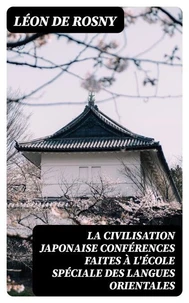 La civilisation japonaise conférences faites à l'école spéciale des langues orientales