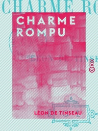 Léon de Tinseau - Charme rompu.