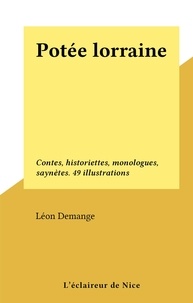 Léon Demange - Potée lorraine - Contes, historiettes, monologues, saynètes. 49 illustrations.